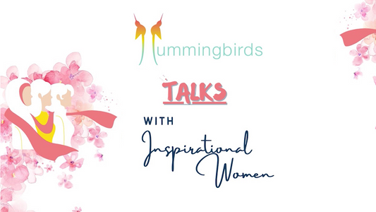 Hummingbirds Talks with Inspirational Women – Episode 1